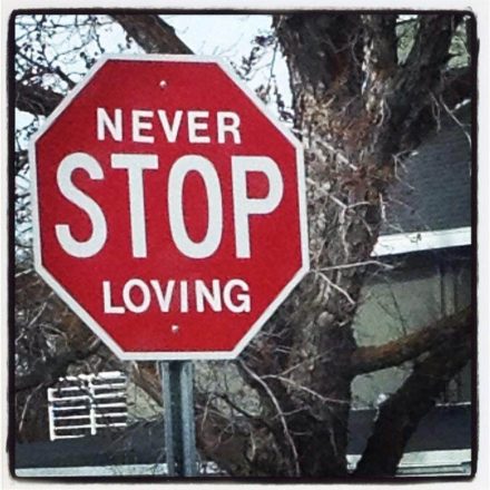 Never stop loving