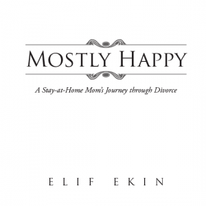 E-Book: Mostly Happy, A Stay At Home Mom's Journey Through Divorce